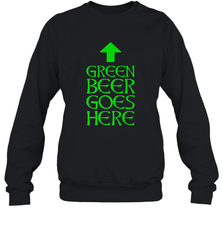 Green Beer Goes Here Funny St. Patrick's Day Crewneck Sweatshirt Crewneck Sweatshirt - HHHstores