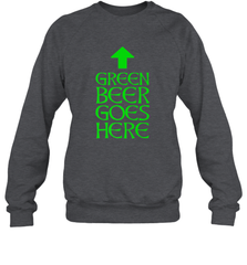 Green Beer Goes Here Funny St. Patrick's Day Crewneck Sweatshirt Crewneck Sweatshirt - HHHstores