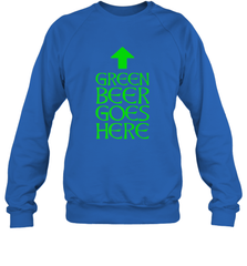 Green Beer Goes Here Funny St. Patrick's Day Crewneck Sweatshirt Crewneck Sweatshirt - HHHstores