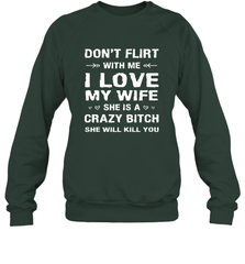 Don't Flirt With Me I Love Wife Valentine's Day Husband Gift Crewneck Sweatshirt Crewneck Sweatshirt - HHHstores