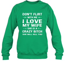 Don't Flirt With Me I Love Wife Valentine's Day Husband Gift Crewneck Sweatshirt Crewneck Sweatshirt - HHHstores