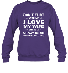 Don't Flirt With Me I Love Wife Valentine's Day Husband Gift Crewneck Sweatshirt Crewneck Sweatshirt - HHHstores