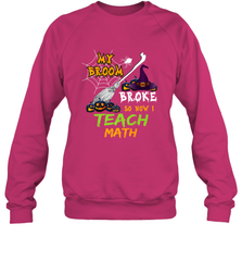 My Broom Broke So Now I Teach Math Funny Halloween Crewneck Sweatshirt Crewneck Sweatshirt - HHHstores