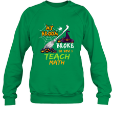 My Broom Broke So Now I Teach Math Funny Halloween Crewneck Sweatshirt Crewneck Sweatshirt - HHHstores