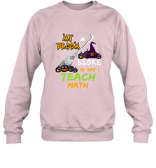 My Broom Broke So Now I Teach Math Funny Halloween Crewneck Sweatshirt Crewneck Sweatshirt - HHHstores