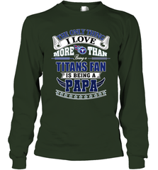 NFL The Only Thing I Love More Than Being A Tennessee Titans Fan Is Being A Papa Football Long Sleeve T-Shirt Long Sleeve T-Shirt - HHHstores