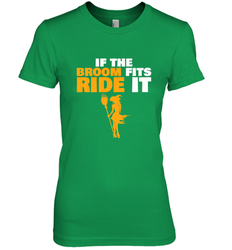 If the broom fits, ride it funny Halloween Witch Women's Premium T-Shirt