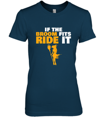 If the broom fits, ride it funny Halloween Witch Women's Premium T-Shirt Women's Premium T-Shirt - HHHstores