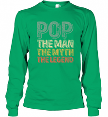 Pop The Man The Myth The Legend Father's Day Long Sleeve T-Shirt Long Sleeve T-Shirt - HHHstores