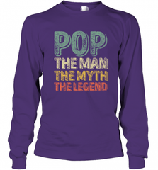 Pop The Man The Myth The Legend Father's Day Long Sleeve T-Shirt Long Sleeve T-Shirt - HHHstores