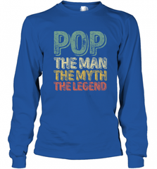 Pop The Man The Myth The Legend Father's Day Long Sleeve T-Shirt Long Sleeve T-Shirt - HHHstores