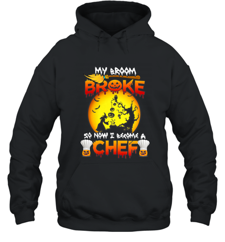 Womens My Broom Broke So Now I Become A Chef Halloween Witch Hooded Sweatshirt Hooded Sweatshirt / Black / S Hooded Sweatshirt - HHHstores