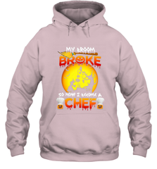 Womens My Broom Broke So Now I Become A Chef Halloween Witch Hooded Sweatshirt Hooded Sweatshirt - HHHstores