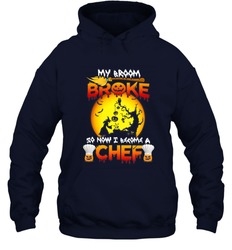 Womens My Broom Broke So Now I Become A Chef Halloween Witch Hooded Sweatshirt