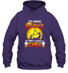 Womens My Broom Broke So Now I Become A Chef Halloween Witch Hooded Sweatshirt Hooded Sweatshirt - HHHstores