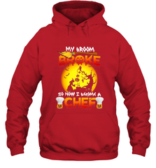 Womens My Broom Broke So Now I Become A Chef Halloween Witch Hooded Sweatshirt Hooded Sweatshirt - HHHstores