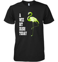 A Wee Bit Irish Today Flamingo St. Patrick's Day Men's Premium T-Shirt