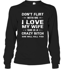 Don't Flirt With Me I Love Wife Valentine's Day Husband Gift Long Sleeve T-Shirt Long Sleeve T-Shirt - HHHstores