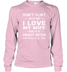 Don't Flirt With Me I Love Wife Valentine's Day Husband Gift Long Sleeve T-Shirt Long Sleeve T-Shirt - HHHstores