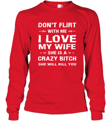 Don't Flirt With Me I Love Wife Valentine's Day Husband Gift Long Sleeve T-Shirt Long Sleeve T-Shirt - HHHstores