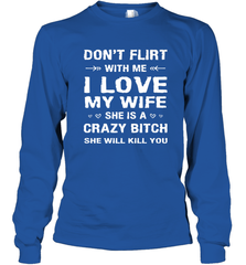 Don't Flirt With Me I Love Wife Valentine's Day Husband Gift Long Sleeve T-Shirt Long Sleeve T-Shirt - HHHstores