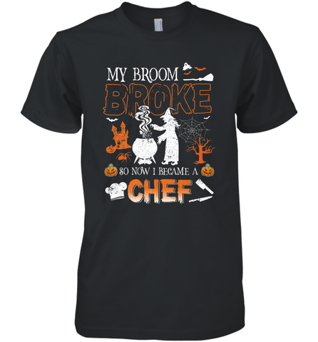 My Broom Broke So Now I Became A Chef Halloween Funny Men's Premium T-Shirt Men's Premium T-Shirt / Black / XS Men's Premium T-Shirt - HHHstores