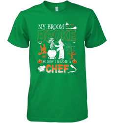My Broom Broke So Now I Became A Chef Halloween Funny Men's Premium T-Shirt