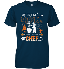My Broom Broke So Now I Became A Chef Halloween Funny Men's Premium T-Shirt Men's Premium T-Shirt - HHHstores