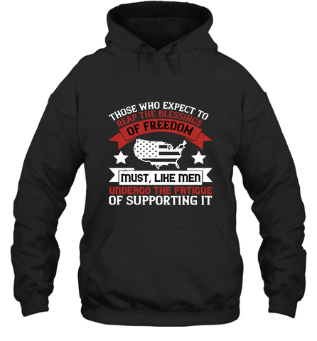 Those who expect to reap the blessings of freedom, must, like men, undergo the fatigue of supporting it 01 Hooded Sweatshirt Hooded Sweatshirt / Black / S Hooded Sweatshirt - HHHstores