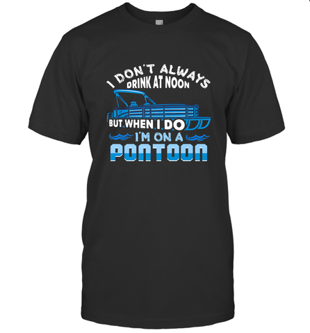 I Don't Always Drink At Noon But When I Do I'm On A Pontoon Men's T-Shirt Men's T-Shirt / Black / S Men's T-Shirt - HHHstores
