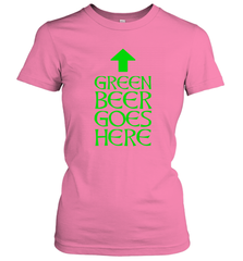 Green Beer Goes Here Funny St. Patrick's Day Women's T-Shirt Women's T-Shirt - HHHstores