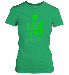 Green Beer Goes Here Funny St. Patrick's Day Women's T-Shirt Women's T-Shirt - HHHstores