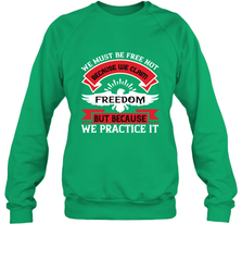 We must be free not because we claim freedom, but because we practice it 01 Crewneck Sweatshirt Crewneck Sweatshirt - HHHstores