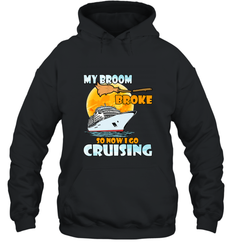 My broom broke so now i go cruising halloween witch Hooded Sweatshirt