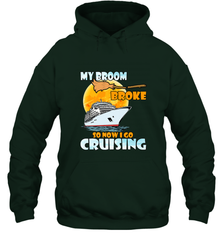 My broom broke so now i go cruising halloween witch Hooded Sweatshirt Hooded Sweatshirt - HHHstores