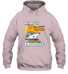 My broom broke so now i go cruising halloween witch Hooded Sweatshirt Hooded Sweatshirt - HHHstores