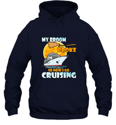 My broom broke so now i go cruising halloween witch Hooded Sweatshirt