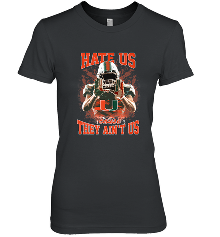 Miami Hurricanes Hate Us Cause They Ain'T Us T Shirt Women's Premium T-Shirt Women's Premium T-Shirt / Black / XS Women's Premium T-Shirt - HHHstores