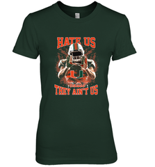 Miami Hurricanes Hate Us Cause They Ain'T Us T Shirt Women's Premium T-Shirt Women's Premium T-Shirt - HHHstores