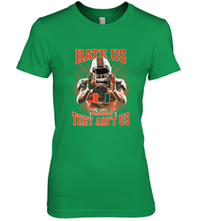 Miami Hurricanes Hate Us Cause They Ain'T Us T Shirt Women's Premium T-Shirt