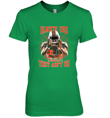 Miami Hurricanes Hate Us Cause They Ain'T Us T Shirt Women's Premium T-Shirt Women's Premium T-Shirt - HHHstores