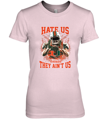 Miami Hurricanes Hate Us Cause They Ain'T Us T Shirt Women's Premium T-Shirt Women's Premium T-Shirt - HHHstores