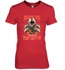 Miami Hurricanes Hate Us Cause They Ain'T Us T Shirt Women's Premium T-Shirt Women's Premium T-Shirt - HHHstores