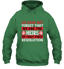 We dare not forget that we are the heirs of that first revolution 01 Hooded Sweatshirt Hooded Sweatshirt - HHHstores