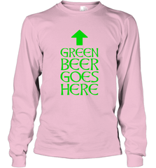 Green Beer Goes Here Funny St. Patrick's Day Long Sleeve T-Shirt Long Sleeve T-Shirt - HHHstores