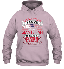 NFL The Only Thing I Love More Than Being A New York Giants Fan Is Being A Papa Football Hooded Sweatshirt Hooded Sweatshirt - HHHstores