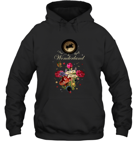 I Found Myself In Wonderland  Alice In Wonderland Hooded Sweatshirt Hooded Sweatshirt / Black / S Hooded Sweatshirt - HHHstores