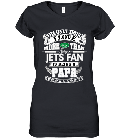 NFL The Only Thing I Love More Than Being A New York Jets Fan Is Being A Papa Football Women's V-Neck T-Shirt Women's V-Neck T-Shirt / Black / S Women's V-Neck T-Shirt - HHHstores