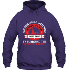 Whoever would overthrow the liberty of a nation must begin by subduing the freeness of speech 01 Hooded Sweatshirt Hooded Sweatshirt - HHHstores