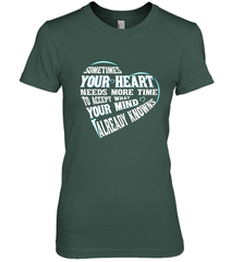 Your heart need time to accept what your mind knows Women's Premium T-Shirt Women's Premium T-Shirt - HHHstores